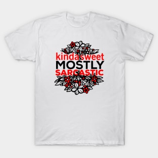 Kinda Sweet Mostly Sarcastic Flower Design T-Shirt